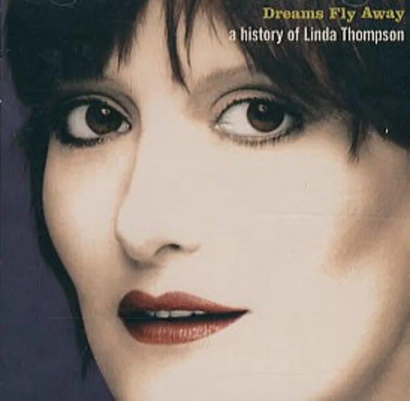 Linda Thompson - Dreams Fly Away (A History Of Linda Thompson) (CD)