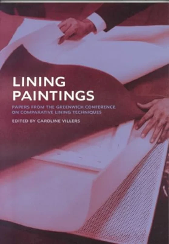 Lining Paintings : Papers from the Greenwich Conference on Comparative Lining Techniques