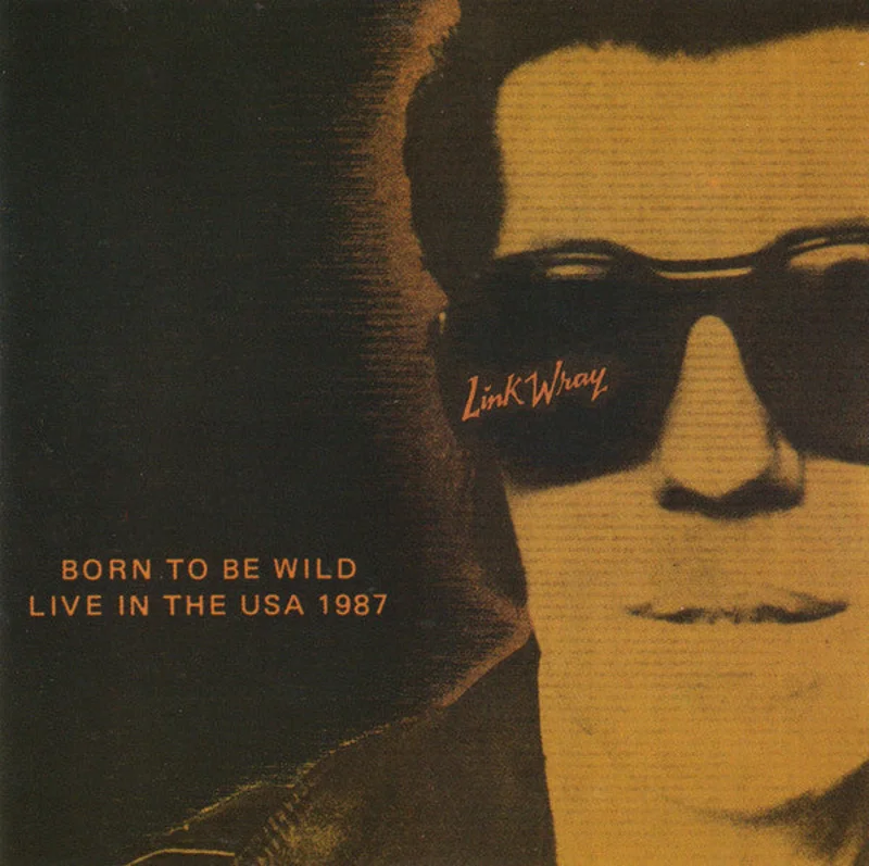 Link Wray - Born To Be Wild Live In The USA 1987 (CD)