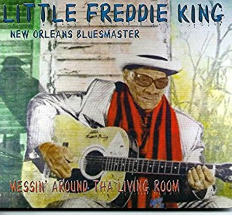 Little Freddie King - Messing Around Tha Living Room (CD)