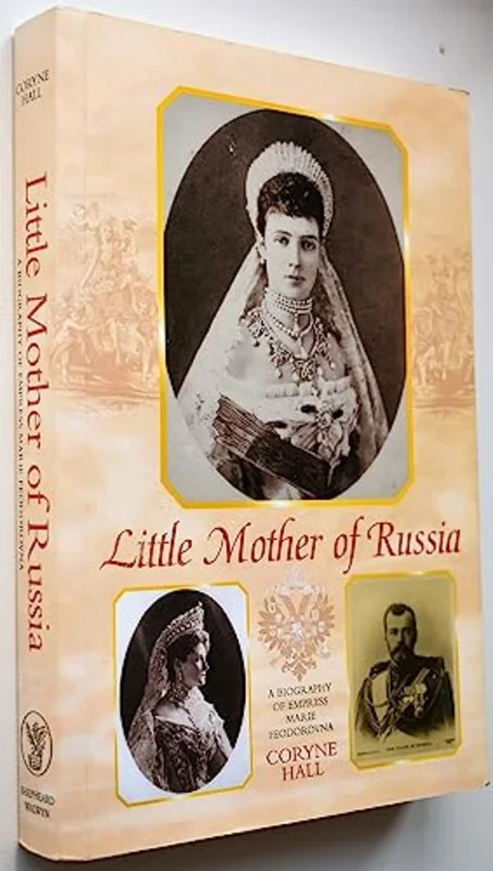Little Mother of Russia : A Biography of Empress Marie Feodorovna