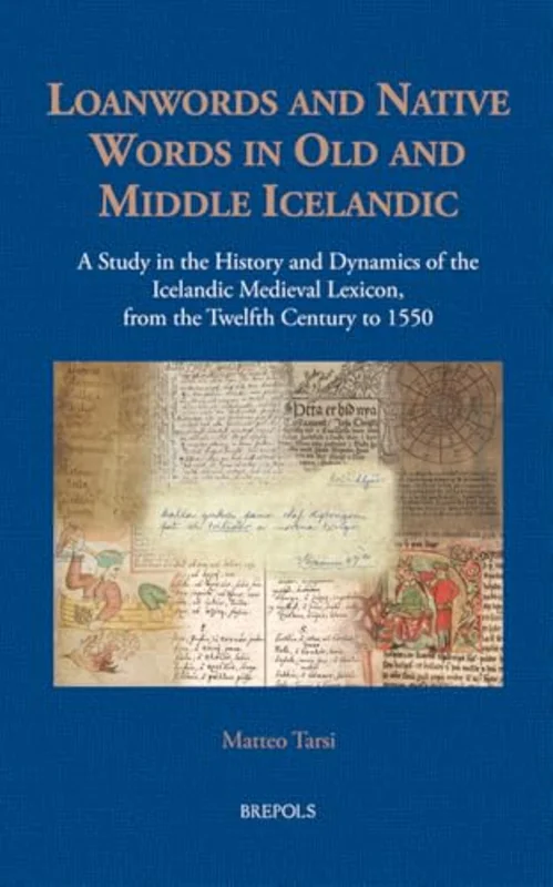 Loanwords and Native Words in Old and Middle Icelandic (12th C.- 1550) : A Study in the History and Dynamics of the Icelandic Medieval Lexicon