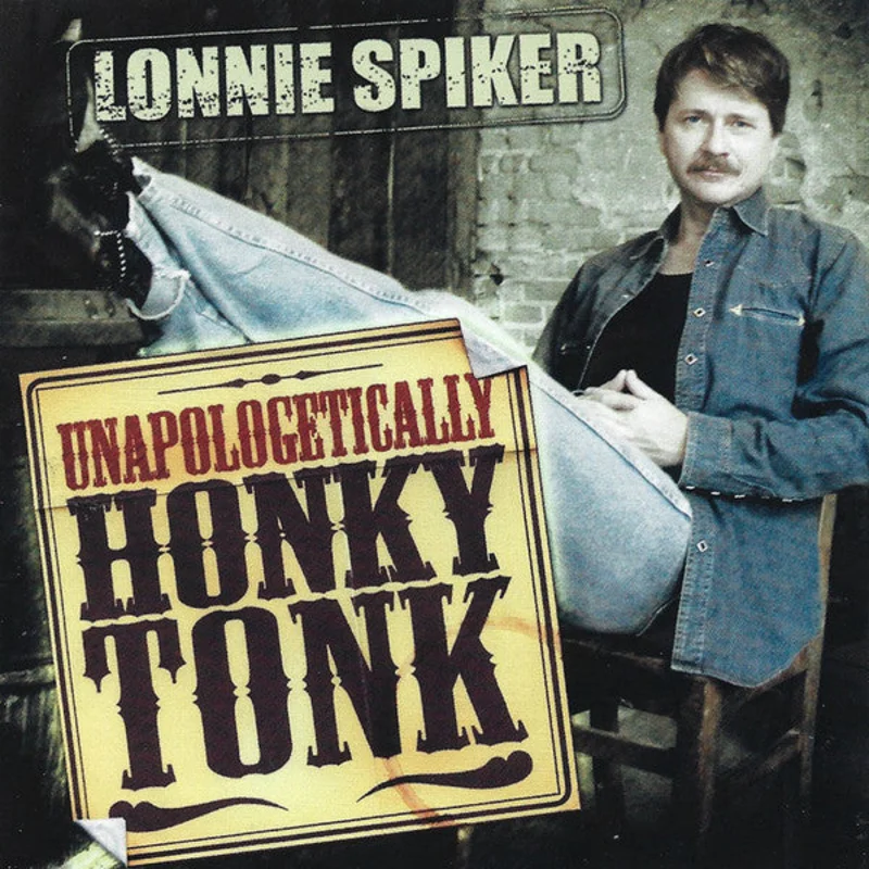 Lonnie Spiker - Unapologetically Honky Tonk (CD)