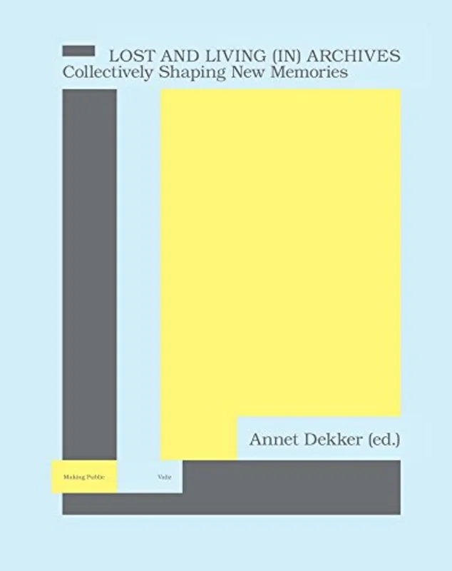Lost and Living (In) Archives : Collectively Shaping New Memories