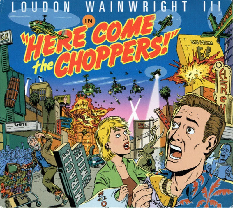Loudon Wainwright III - Here Come The Choppers! (CD)