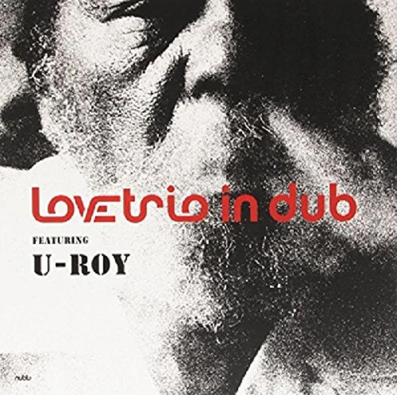 Love Trio In Dub Feat. U Roy - Love Trio In Dub (Feat. U-Roy) [VINYL]