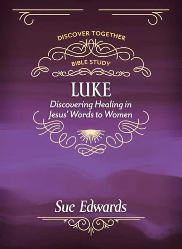 Luke : Discovering Healing in Jesus' Words to Women