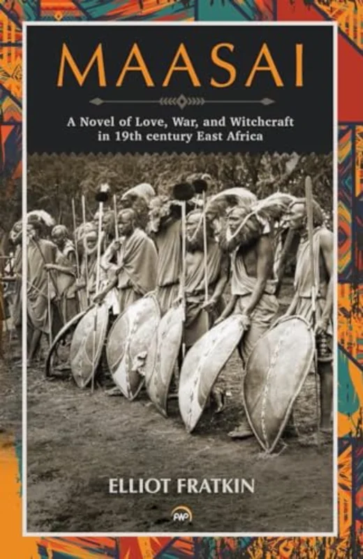 Maasai : A Novel of Love, War, and Witchcraft in 19th Century East Africa
