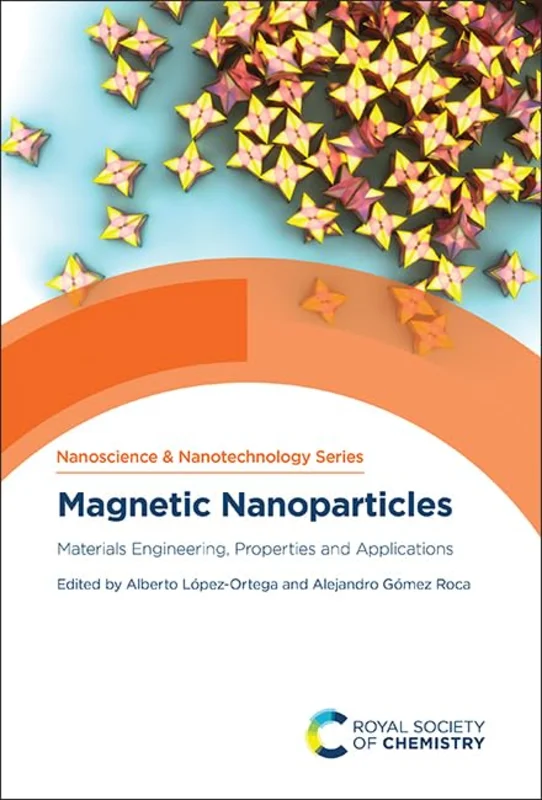 Magnetic Nanoparticles : Materials Engineering, Properties and Applications : Volume 63