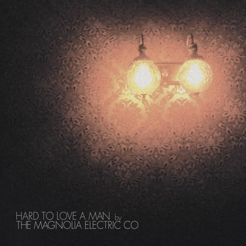 Magnolia Electric Co. - Hard To Love A Man: Anniversary Reissue LP