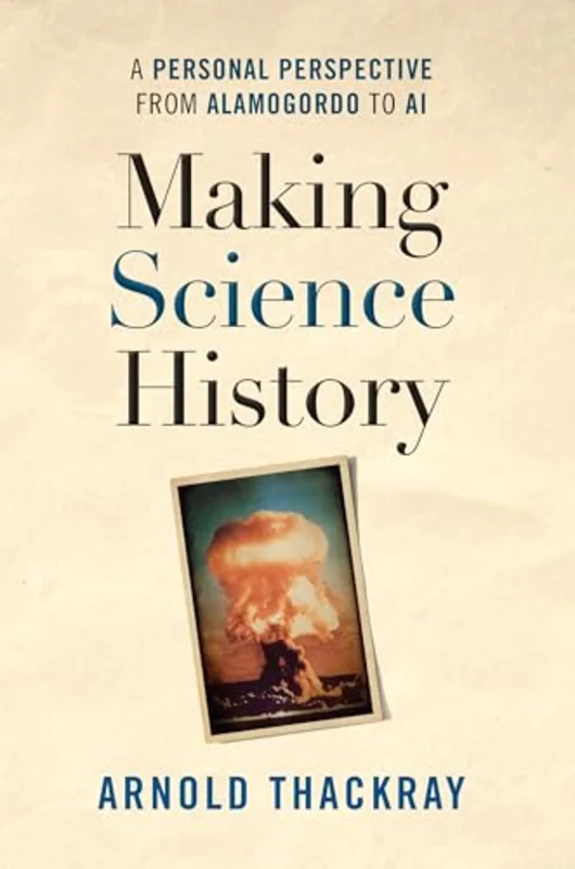 Making Science History : A Personal Perspective from Los Alamos to AI