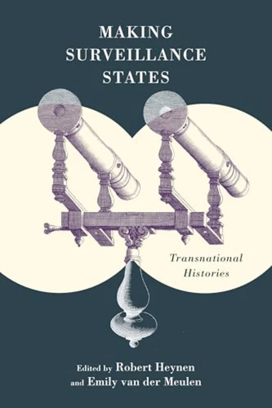 Making Surveillance States : Transnational Histories