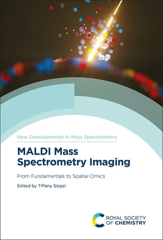 MALDI Mass Spectrometry Imaging : From Fundamentals to Spatial Omics : Volume 12