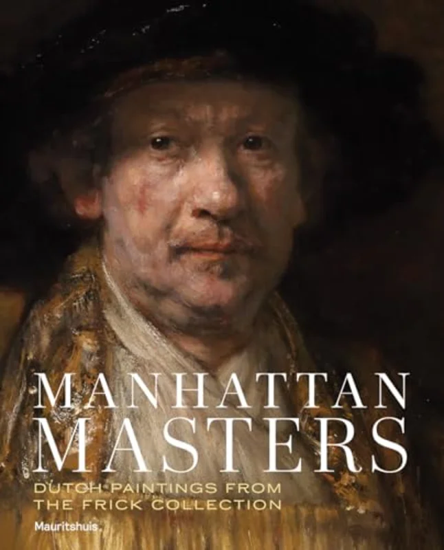 Manhattan Masters : Dutch Paintings from the Frick Collection