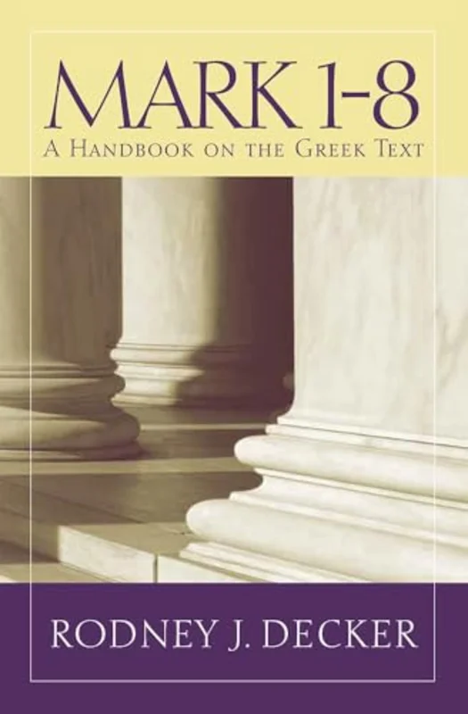 Mark 1-8 : A Handbook on the Greek Text