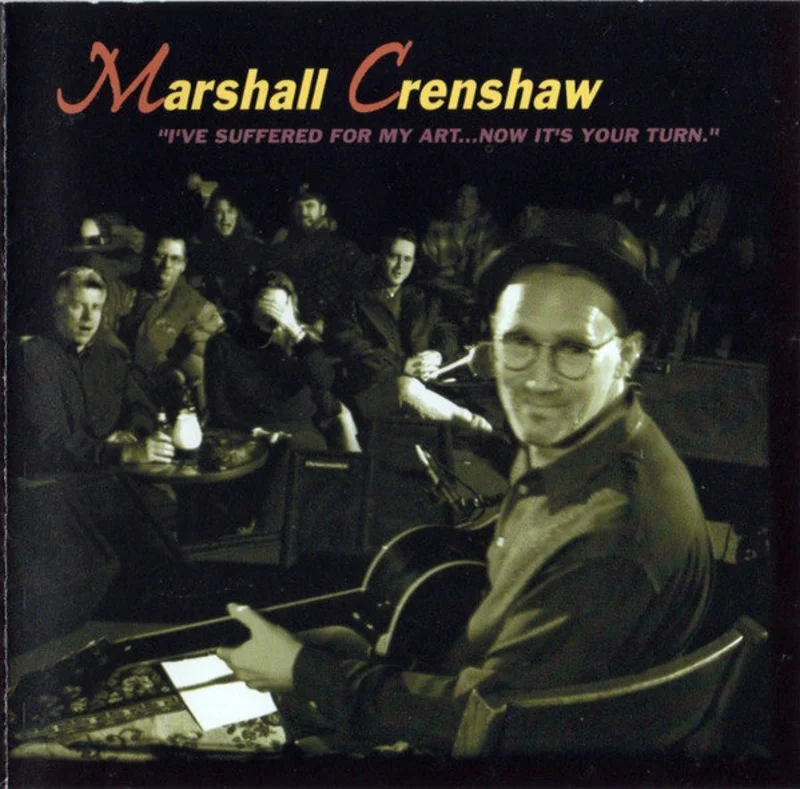 Marshall Crenshaw - I've Suffered For My Art...Now It's Your Turn (CD)