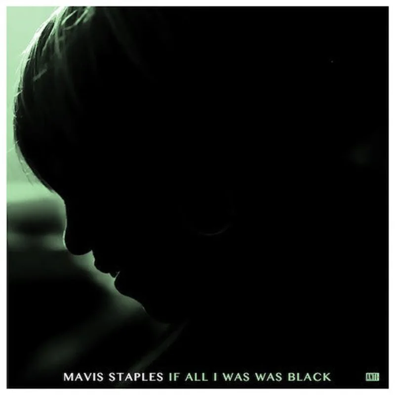 Mavis Staples - If All I Was Was Black (Vinyl)