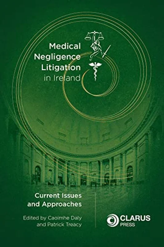 Medical Negligence Litigation in Ireland : Current Issues and Approaches