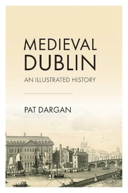 Medieval Dublin : An Illustrated History