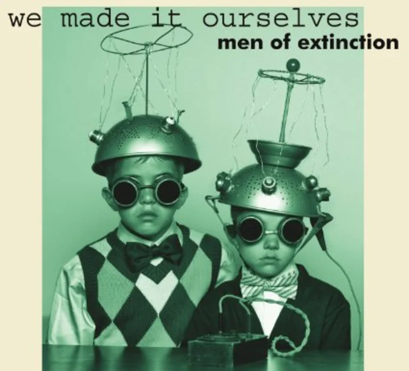 Men Of Extinction - We Made It Ourselves