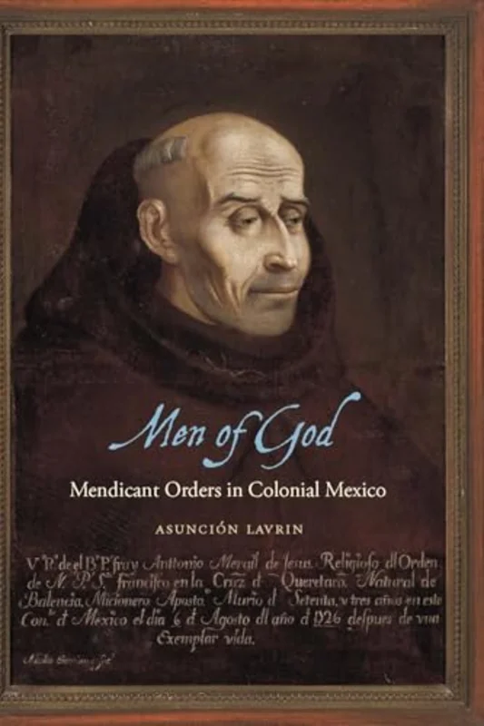 Men of God : Mendicant Orders in Colonial Mexico