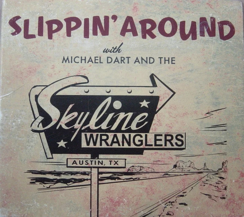 Michael Dart And The Skyline Wranglers - Slippin' Around (CD)