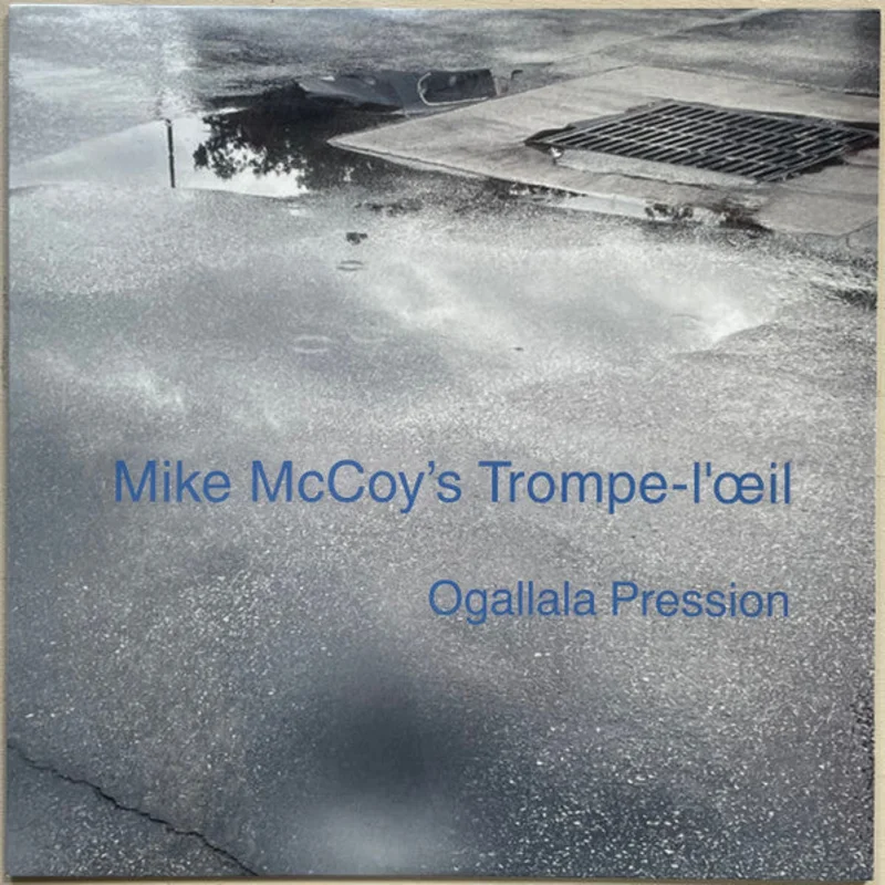 Mike McCoy's Trompe-l'il - Ogallala Pression (Vinyl)