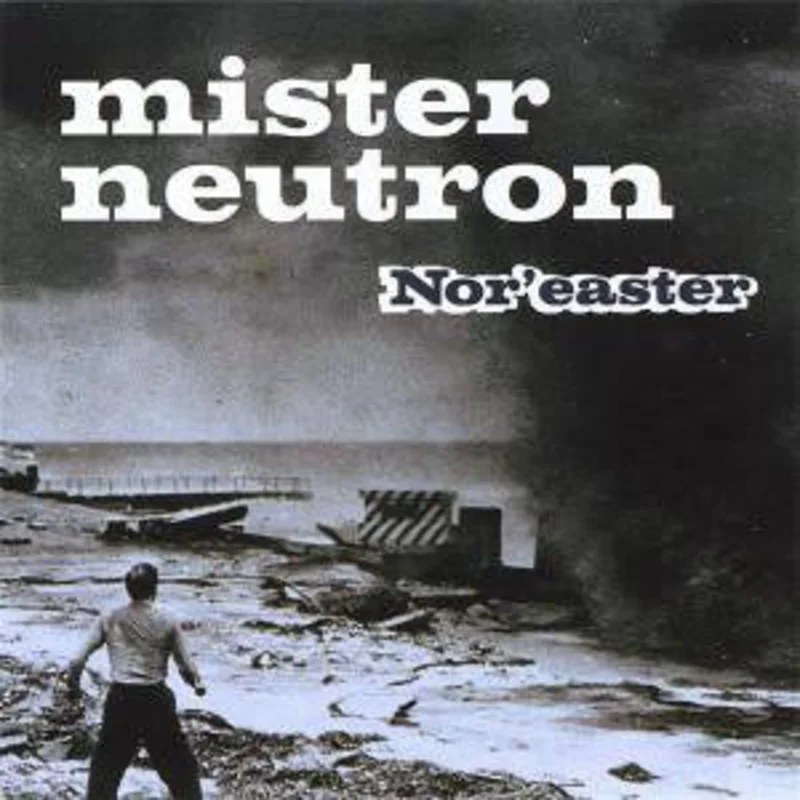 Mister Neutron - Nor'easter (CD)