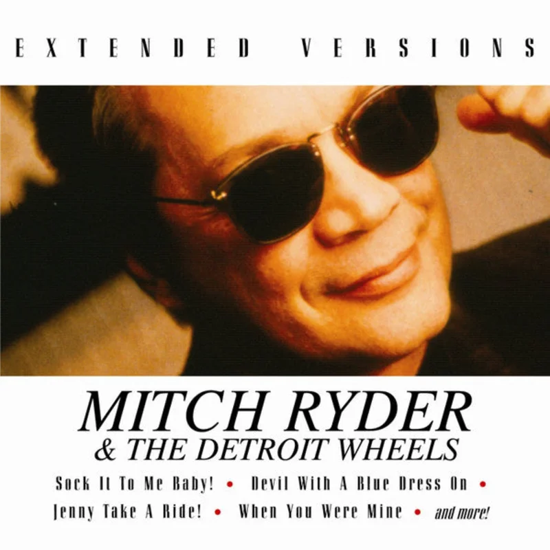 Mitch Ryder & The Detroit Wheels - Extended Versions (CD)