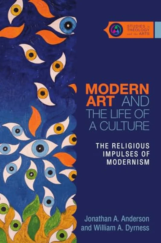 Modern Art and the Life of a Culture The Religious Impulses of Modernism