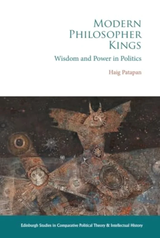 Modern Philosopher Kings : Wisdom and Power in Politics