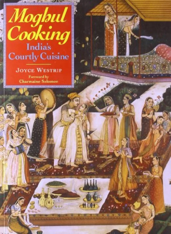 Moghul Cooking : India'S Courtly Cuisine