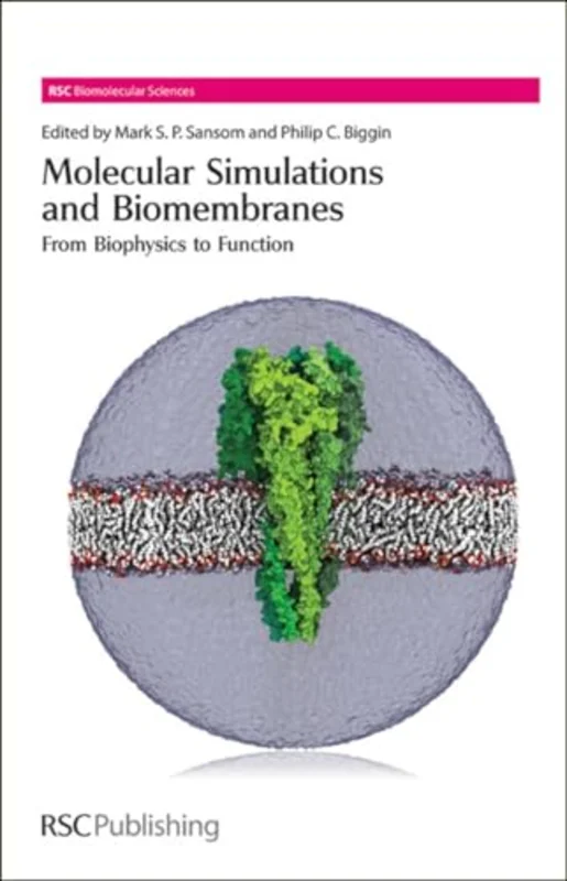 Molecular Simulations and Biomembranes : From Biophysics to Function : Volume 20