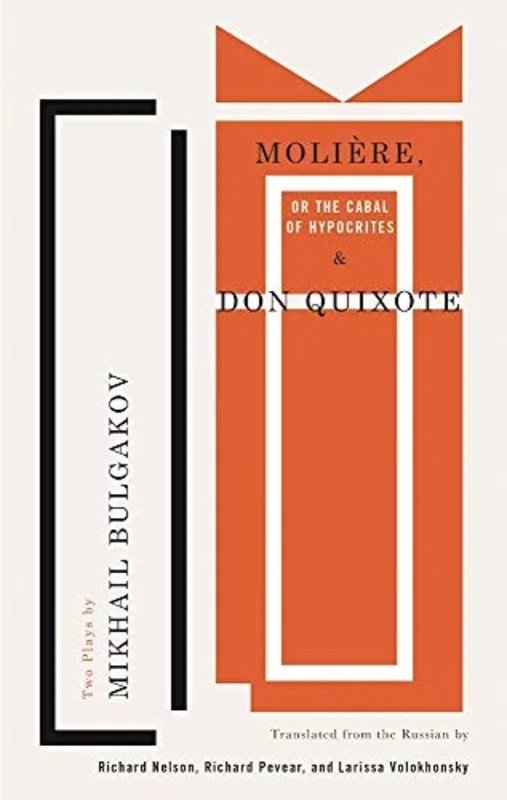 Moliere, or The Cabal of Hypocrites & Don Quixote : Two plays