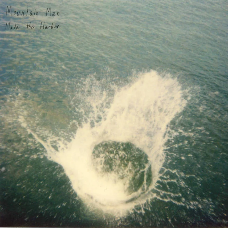 Mountain Man - Made the Harbor: 10th Anniversary Expanded Edition 2LP