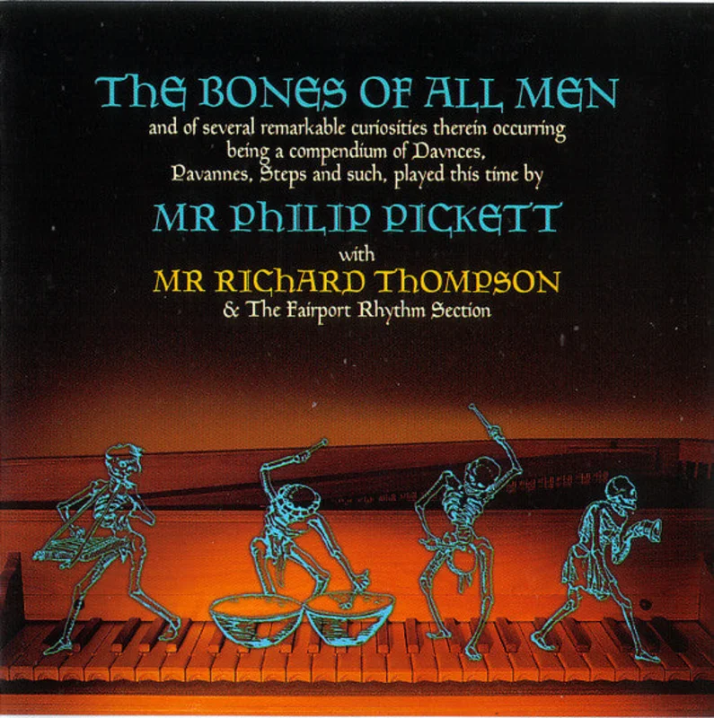 Mr Philip Pickett* With Mr Richard Thompson* & The Fairport Rhythm Section* - The Bones Of All Men (CD)
