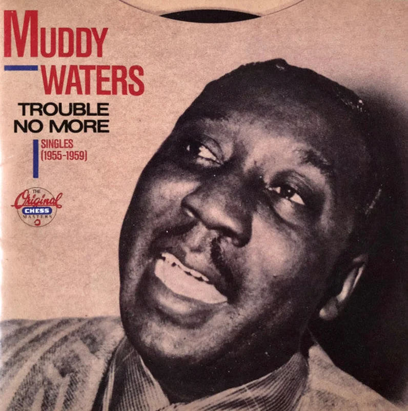 Muddy Waters - Trouble No More (Singles 1955-1959) (CD)