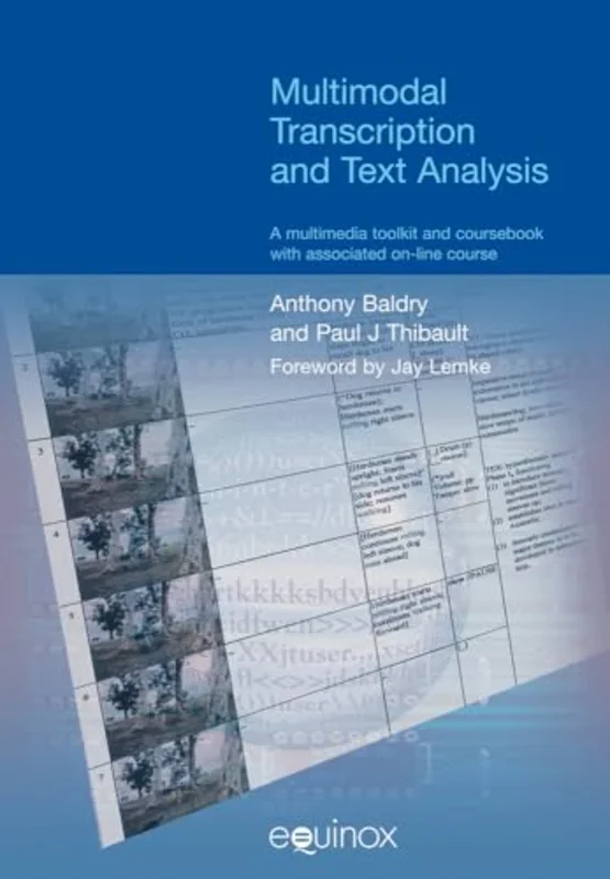 Multimodal Transcription and Text Analysis : A Multimodal Toolkit and Coursebook