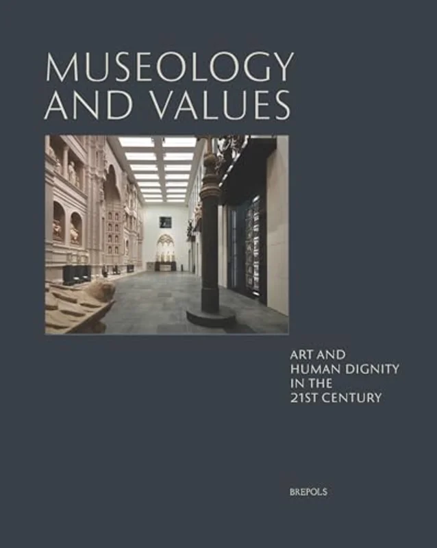 Museology and Values : Art and Human Dignity in the 21st Century