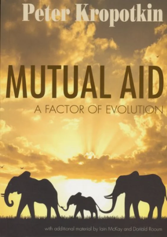 Mutual Aid : A Factor of Evolution