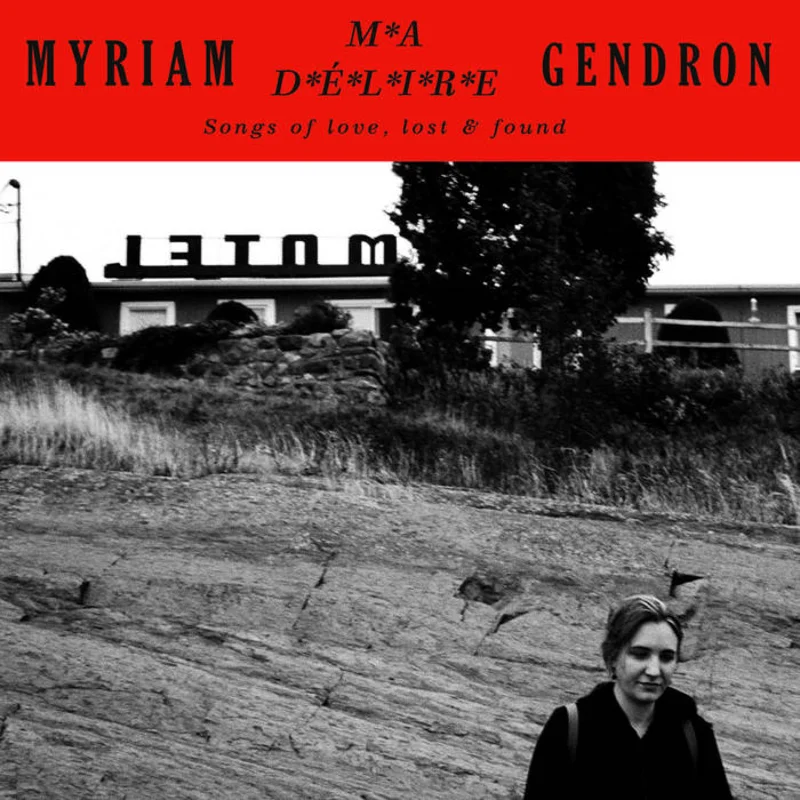 Myriam Gendron - Ma Dlire: Songs of Love Lost & Found 2LP