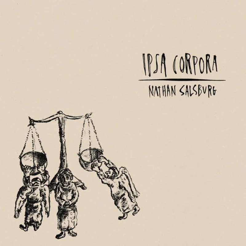 Nathan Salsburg - Ipsa Corpora LP