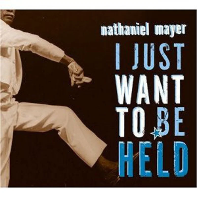 Nathaniel Mayer - I Just Want To Be Held (CD)
