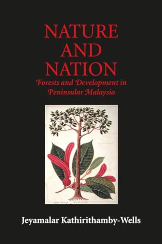 Nature and Nation : Forests and Development in Peninsular Malaysia