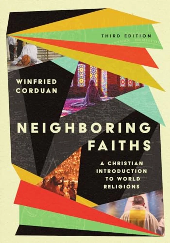 Neighboring Faiths : A Christian Introduction to World Religions