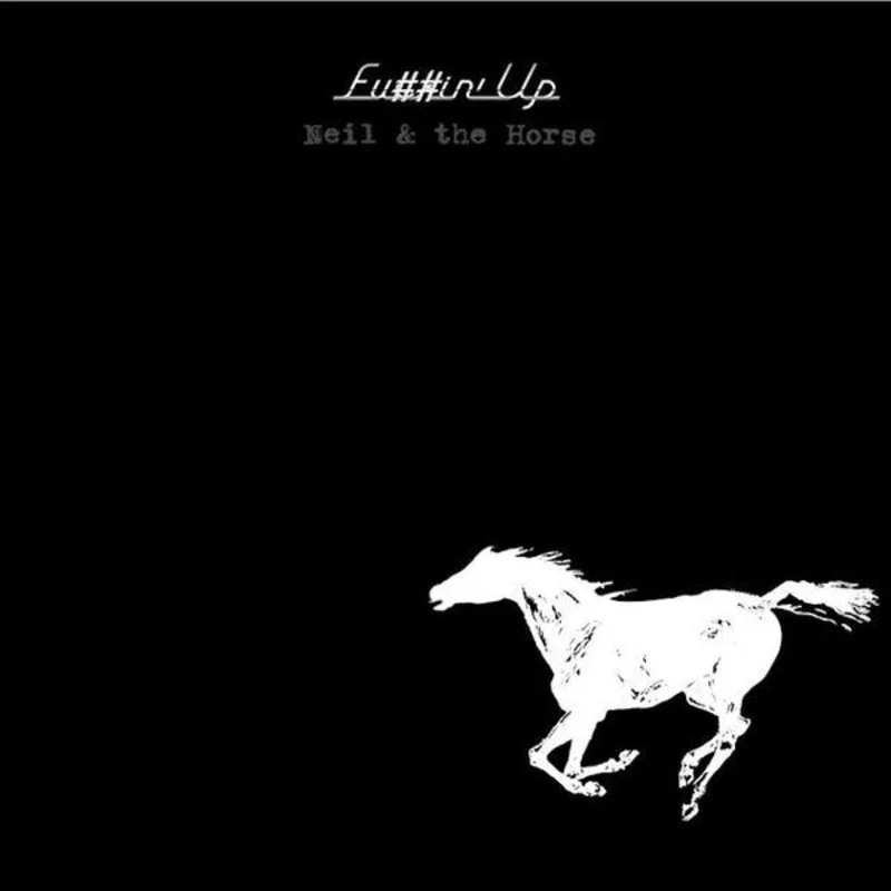 Neil* & The Horse* - Fu##in' Up (CD)