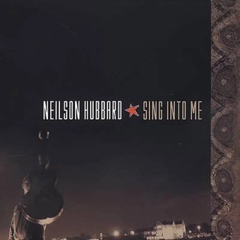 Neilson Hubbard - Sing Into Me (CD)