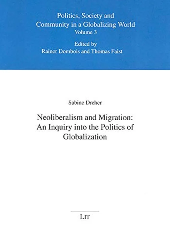 Neoliberalism and Migration : An Inquiry into the Politics of Globalization