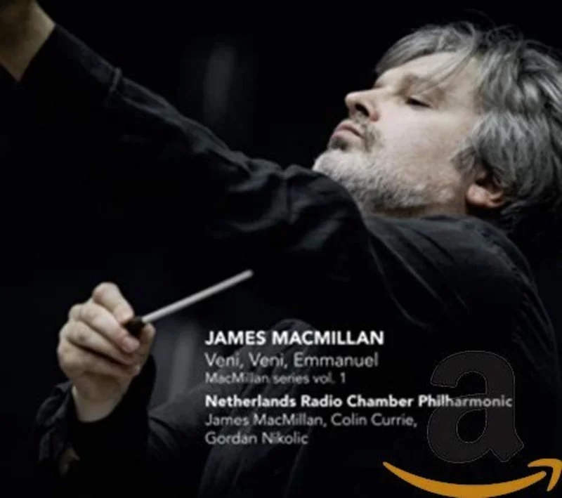 Netherlands Radio Cp/macmillan - James MacMillan: Veni, Veni, Emmanuel - MacMillan Series Vol. 1 [CD]