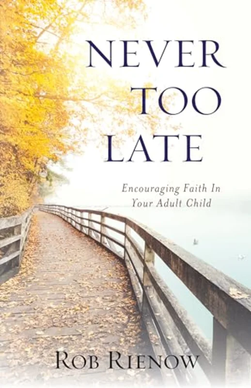 Never Too Late : Encouraging Faith in Your Adult Child
